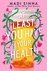 At Least You Have Your Health by Madi Sinha (English) Paperback Book