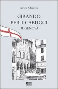 GIRANDO PER I CARUGGI DI GENOVA - CHIARELLA ENRICO - Imagen 1 de 1