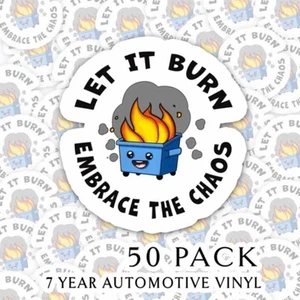 Funny Vinyl Stickers - Dumpster Fire - Let it Burn Embrace the Chaos - Set of 50 - Picture 1 of 2