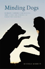 Michele Merritt Minding Dogs (Paperback) Animal Voices / Animal Worlds Series