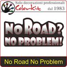 Sticker No road No problem cm.14x7 - By Colorkit-001464