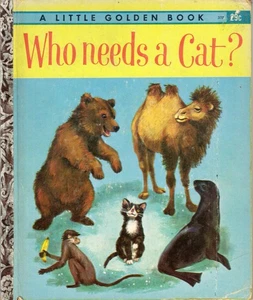 WHO NEEDS A CAT? VINTAGE LITTLE GOLDEN BOOK, HARDCOVER, 1963 - Imagen 1 de 6