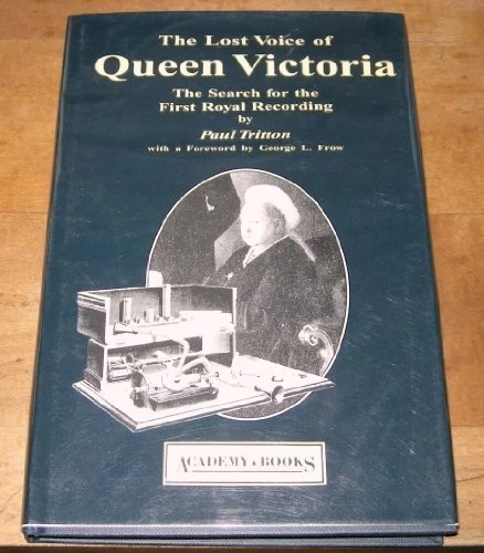 THE LOST VOICE OF QUEEN VICTORIA: THE SEARCH FOR THE FIRST By Paul Tritton Mint - Image 1 of 1