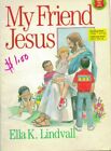 MY FRIEND JESUS By Ella K. Lindvall &amp; Dwight Walles *Excellent Condition*