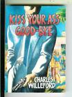 KISS YOUR ASS GOOD-BYE by Willeford, McMillan hard crime sleaze gga TPB
