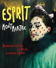 Esprit Montmartre: Bohemian Life in Paris około 1900 roku, twarda okładka Pfeiffer...
