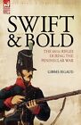 Swift &amp; Bold : The 60th Rifles During the Peninsula War, Hardcover by Rigaud,...