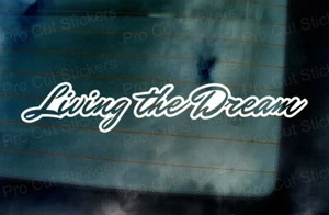 Living the Dream Custom Slogan Car Window Bumper Small to Large Stickers Decals - Picture 1 of 2