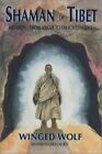 Shaman of Tibet Milarepa From Anger to Enlightenment, Wolf, Winged Hughes-Calero