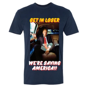🔥 Get In Loser We're Saving America Camiseta Unisex Trump President Election  - Imagen 1 de 19