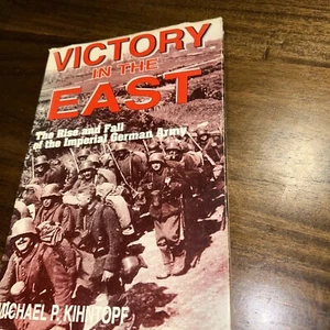 VICTORY IN THE EAST: THE RISE AND FALL OF THE IMPERIAL By Michael P. Kihntoph - Picture 1 of 10
