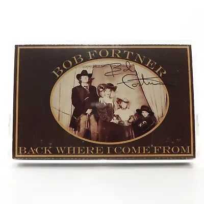 Back Where I Come From by Bob Fortner (Cassette Tape, Signed Autographed) TESTED - Image 1 of 4