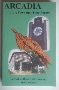 Arcadia... A Town that Time Forgot, Historical Fiction, William Cook Signed 2005 - Picture 1 of 6