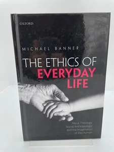 The Ethics of Everyday Life by Michael Banner (HC, 2014) SIGNED 1st Ed - Picture 1 of 7