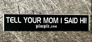 ADESIVO Pimpit Tell Your Mom I Said Hi Volcom Rvca Vans Blackflys F ragazzo - Foto 1 di 4