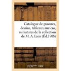 Catalogue de Gravures, Dessins, Tableaux Anciens, Minia - Paperback NEW Marius P