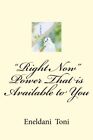 Right Now Power That Is Available To You By Eneldani Toni Doswell **Brand New**
