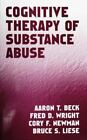 Cognitive Therapy Of Substance Abuse Beck Aaron T Wright Fred D Newman C