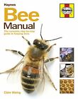 Haynes The Bee Manual: Complete Step-by-Step Guide To Keeping Bees (Hardback)
