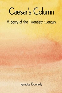 Caesar's Column: A Story of the Twentieth Century - Picture 1 of 1