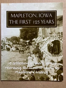 MAPLETON IOWA HISTORY THE 1st 125 YEARS MONONA COUNTY EARLY PIONEER SETTLERS PIX - Foto 1 di 5