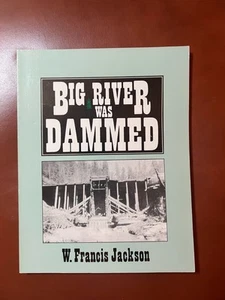 Big River was Dammed W. Francis Jackson - Picture 1 of 3