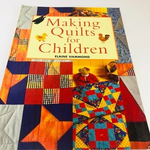 "MAKING QUILTS FOR CHILDREN" PB BOOK by Elaine Hammond Quilts by Age (2002)  - Picture 1 of 8