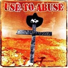 Nothing Left to Lose von Use to Abuse | CD | Zustand akzeptabel - Bild 1 von 2