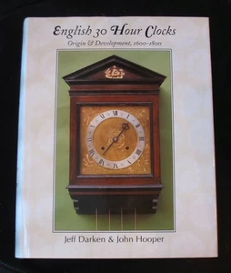 ENGLISH 30 HOUR CLOCKS 1600-1800 Jeff Darken, John Hooper 1997 UK Hardcover - Bild 1 von 2