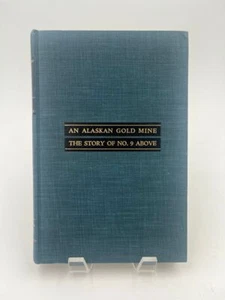 An Alaskan Gold Mine The Story of No.9 Above - Picture 1 of 8