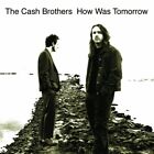 The Cash Brothers - How Was Tomorrow?(Cd, Apr-2001, Four Chord)