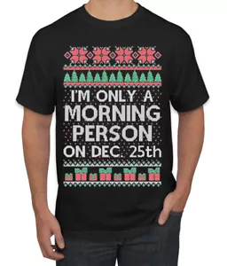 I'm Only A Morning Person on December 25th Men TShirt - Picture 1 of 22