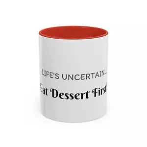 Life's Uncertain... Essen Sie Dessert Fitst! Lustige, neuheitlich geschenkte Kaffeetasse - Bild 1 von 5