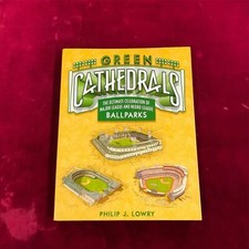 Green Cathedrals : A Celebration of 271 Ballparks PHILIP J LOWRY 1992 book *C1