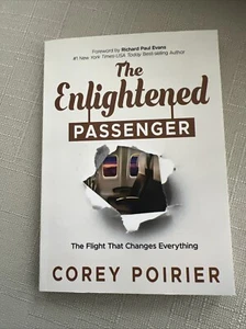 Enlightened Passenger : The Flight That Changes Everything by Corey Poirier... - Foto 1 di 4
