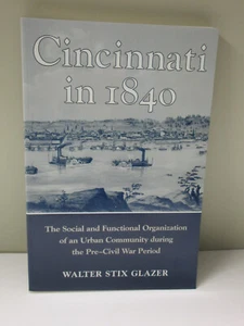 Cincinnati ni 1840 Social Functional Organization Walter Glazer SB Book History - Imagen 1 de 4