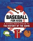 Baseball pour enfants : guide d'un jeune fan de l'histoire du jeu (Biographies...