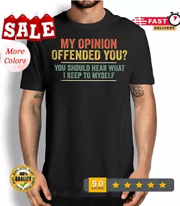My Opinion Offended you Humorous Funny Sarcastic t shirt Funny saying t-shirts - Picture 1 of 19
