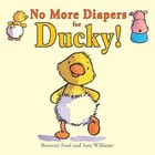 No More Diapers for Ducky! (Ducky and Piggy) by Ford, Bernette