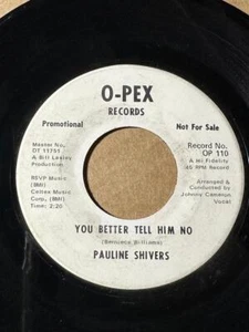 PAULINE SHIVERS O-Pex OP-10 PROMO YOU BETTER TELL HIM NO / BOOM BOOM VG HEAR - Picture 1 of 1