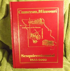 Cameron Missouri Sesquicentennial Anniversary 1885 to 2005 History Genealogy - Picture 1 of 6