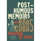 Posthumous Memoirs of Bras Cubas: A Novel - Hardback NEW Assis, Joaquim  16/06/2