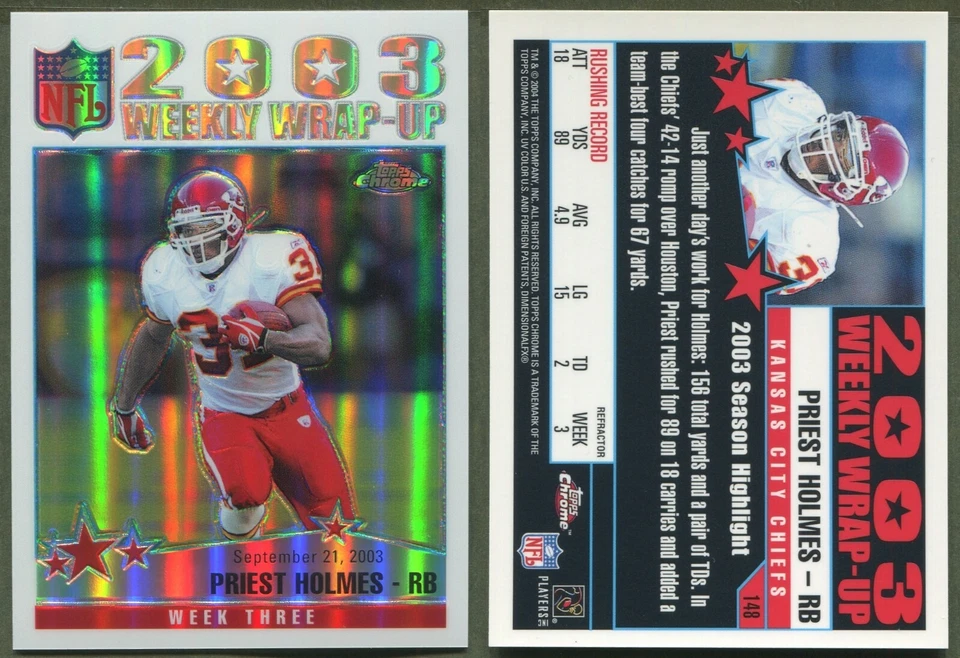 2004 Topps Chrome - Refractor - #148 Priest Holmes - Kansas City Chiefs (Week 3) - Image 1 of 1