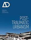 Post-Traumatic Urbanism: Architectur..., Lahoud, Adrian