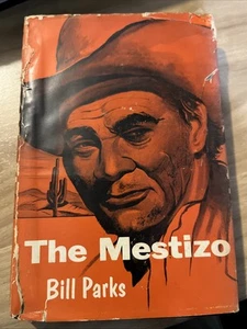 THE MESTIZO by BILL PARKS--HCDJ 1st Edition SIGNED by author 1955 - Imagen 1 de 3