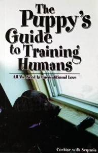 The Puppy's Guide to Training Humans: All We Need is Unconditional Love - Picture 1 of 1