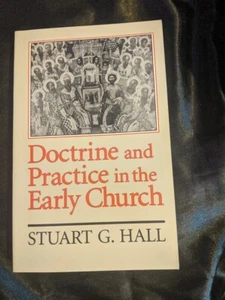 Doctrine and Practice in the Early Church by Stuart G. Hall - Picture 1 of 4