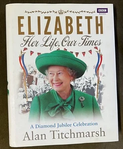 Elizabeth : Her Life, Our Times - A Diamond Jubilee Celebration by A. Titchmarsh - Picture 1 of 9