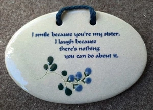 Mountaine Meadows Pottery Hanging Wall Plaque " I Smile Because Your My Sister" - Picture 1 of 2