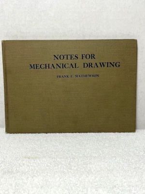 1904 NOTES FOR MECHANICAL DRAWING Mathewson Drafting Industrial Engineering BOOK - Image 1 of 4